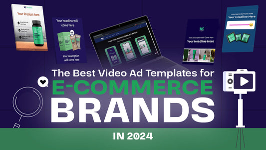 The Best Video Ad Templates for E-commerce Brands in 2024